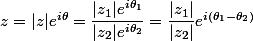 z=|z|e^{i\theta}=\dfrac{|z_1|e^{i \theta_1}}{|z_2|e^{i \theta_2}}=\dfrac{|z_1|}{|z_2|} e^{i(\theta_1-\theta_2)}